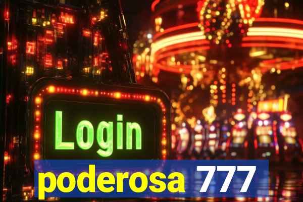 poderosa 777